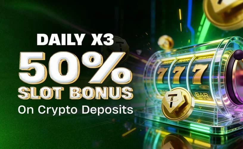 Daily x3 50% slot bonus on crypto deposits