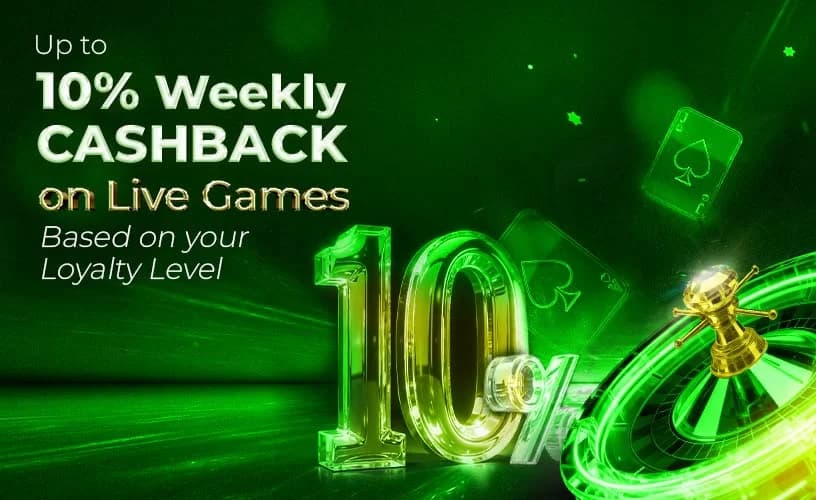 Up to 10% weekly cashback on live games