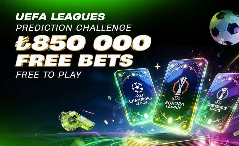UEFA Leagues Prediction Challenge: ₺850,000 free bets